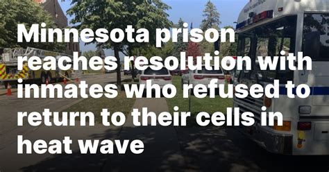 Minnesota prison reaches resolution with inmates who refused to return to their cells in heat wave